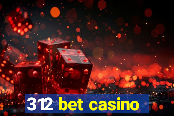 312 bet casino